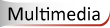 Multimedia